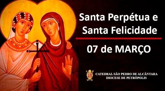 Read more about the article Santas Perpétua e Felicidade – 07/03