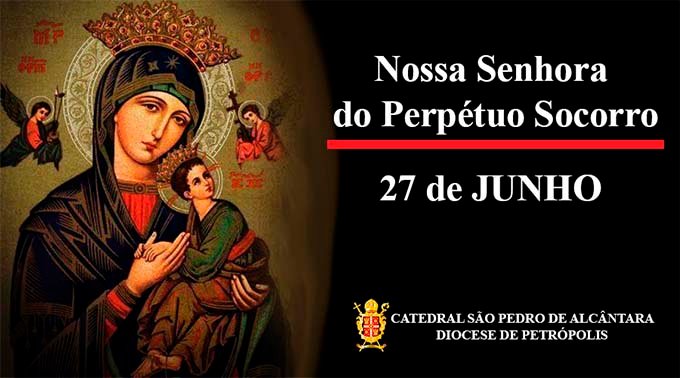 Read more about the article Nossa Senhora do Perpétuo Socorro – 27/06